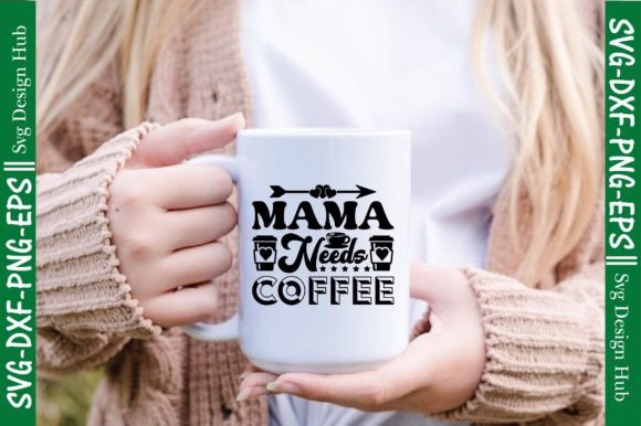 Download Mama Needs Coffee Svg, Coffee Svg - Mama Collection