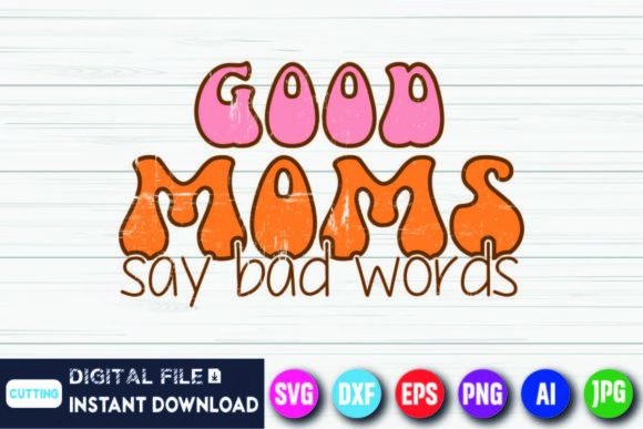 Download Good Moms Say Bad Words Perfect for Mom - For mom Collection