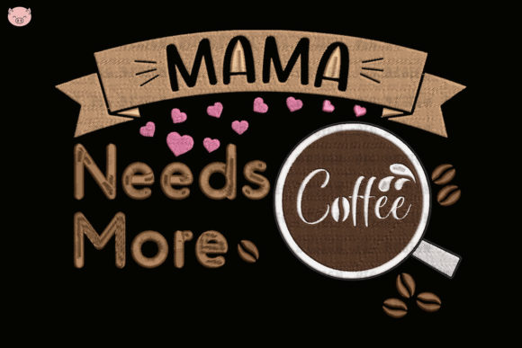 Download Mama Needs More Coffee - Mama Collection