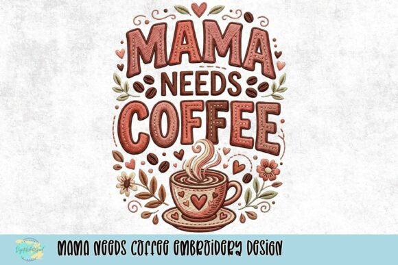 Download Mama Needs Coffee Embroidery Design - Mama Collection