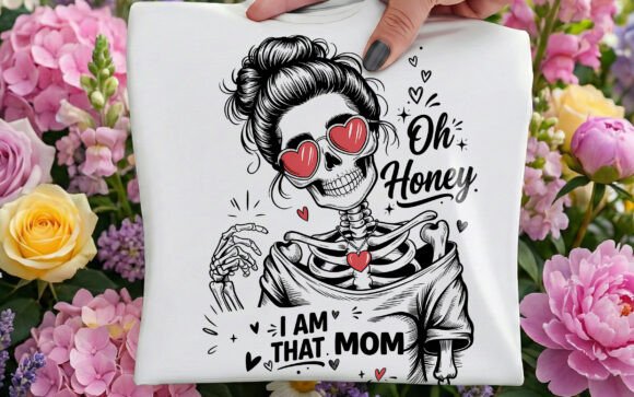 Download Oh Honey I Am That Mom Gift for Mama PNG - Mama Collection