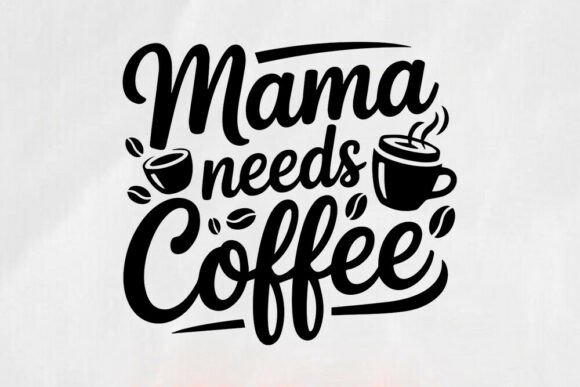 Download Mama Needs Coffee SVG | Funny Mom Life S - Mama Collection