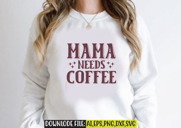 Download Mama Needs Coffee - Mama Collection
